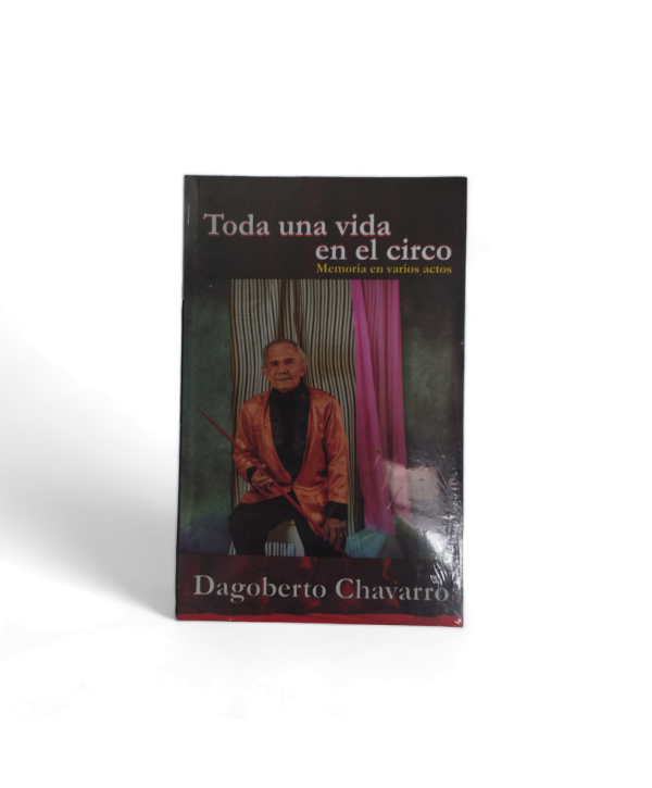 Libro Toda una Vida en el Circo "Memoria en Varios actos"